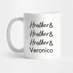 Heather and Heather and Heather and Veronica Mug